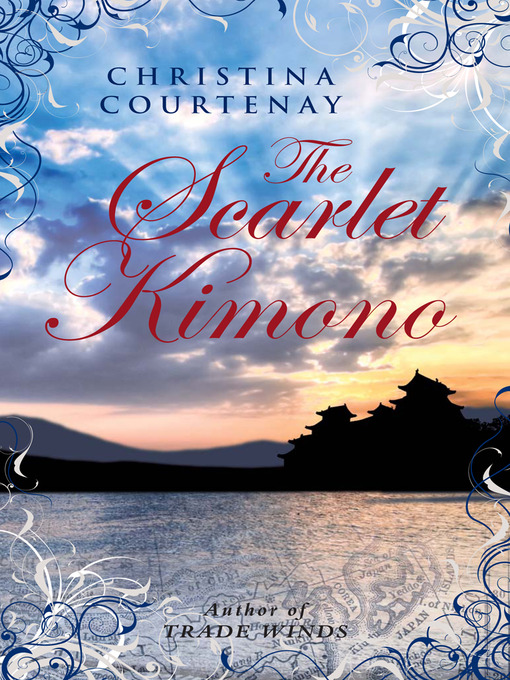 Title details for The Scarlet Kimono by Christina Courtenay - Available